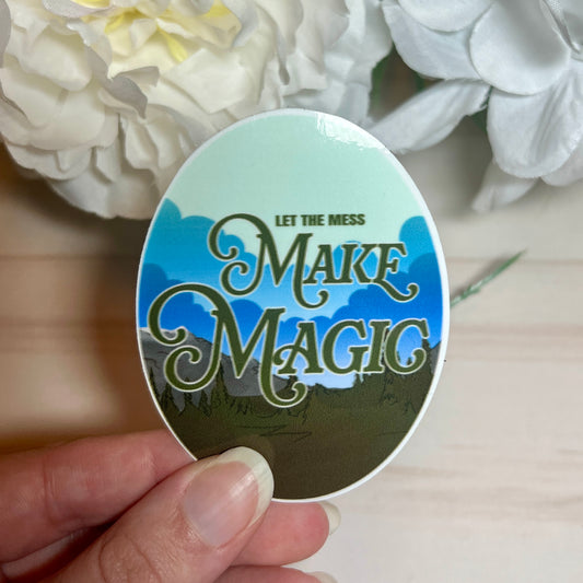 Let the Mess Make Magic Vinyl Sticker